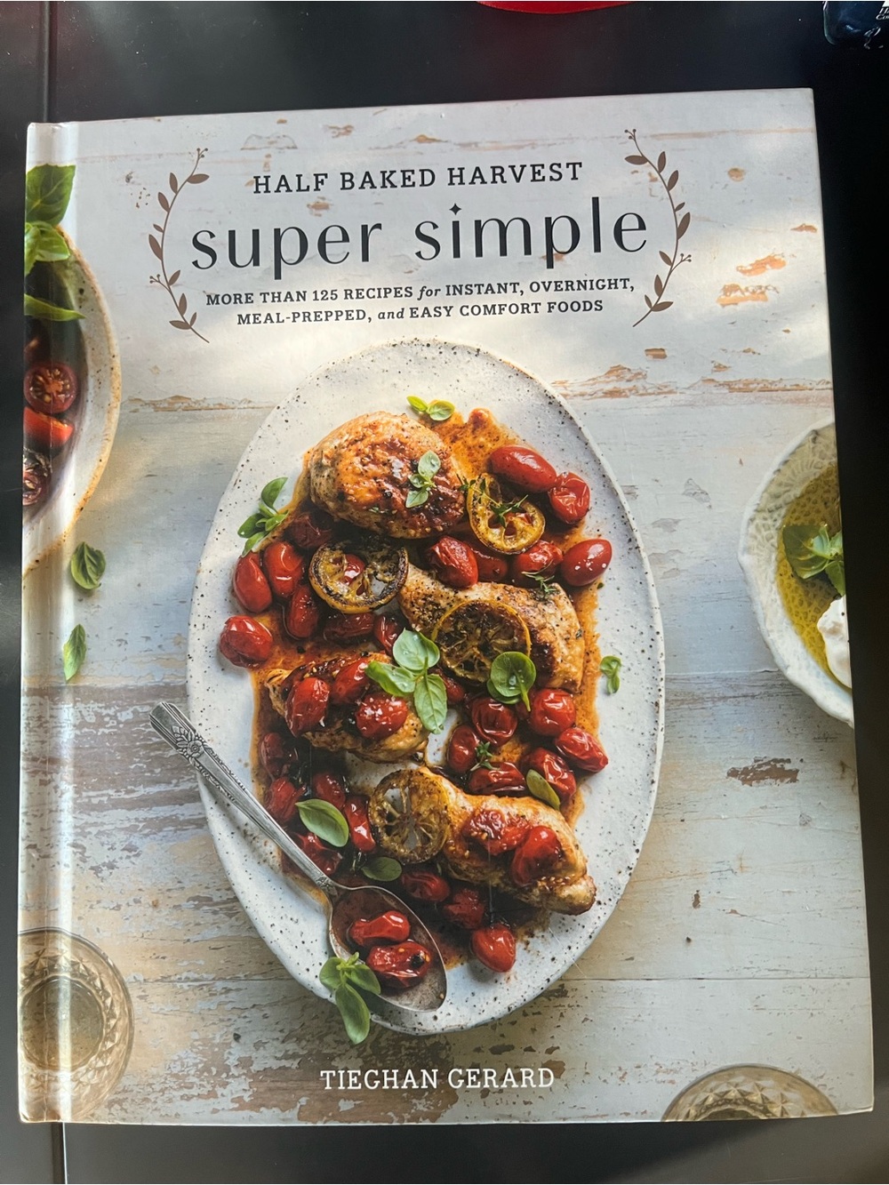 Half Baked Harvest Super Simple Cookbook by - Tieghan Gerard